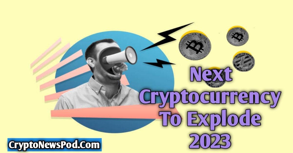 You are currently viewing Next Cryptocurrency To Explode 2023 – CryptoNewsPod