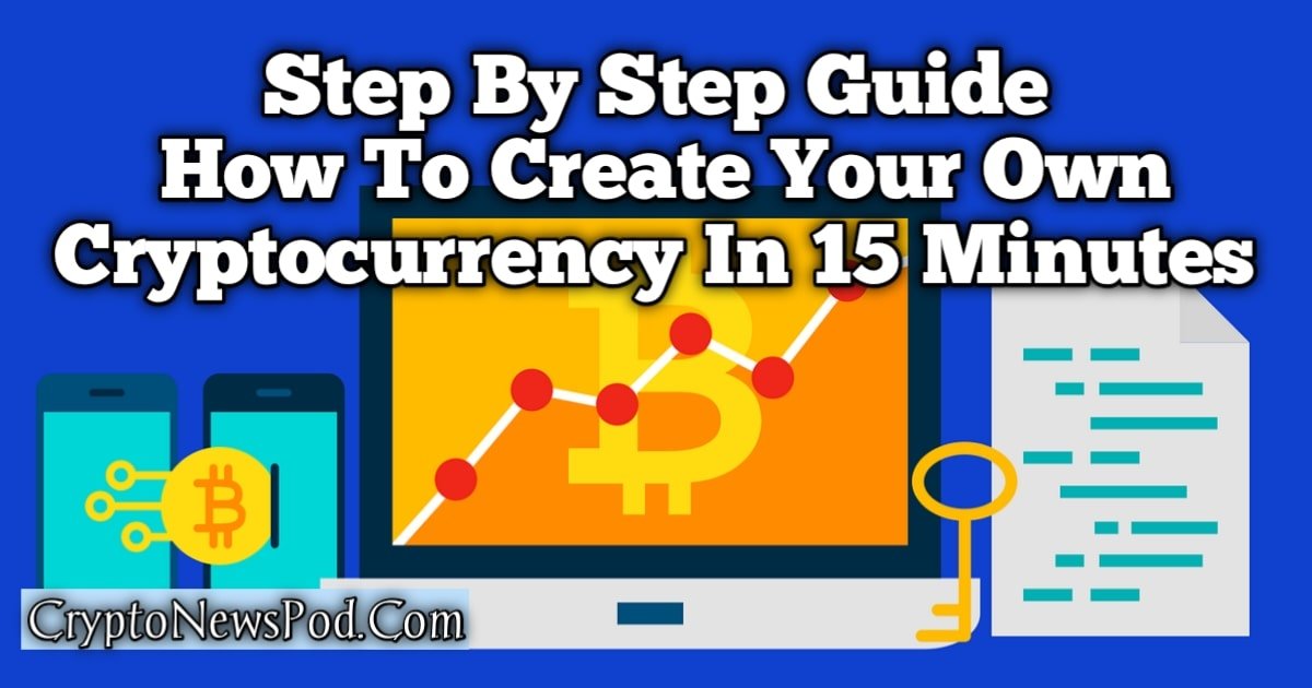 A Step-by-Step Guide: How To Create Your Own Cryptocurrency In 15 Minutes
