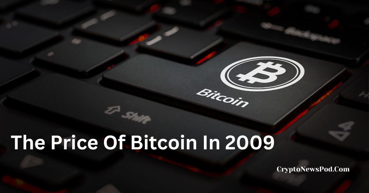 2009 में बिटकॉइन की कीमत क्या थी | What Was The Price Of Bitcoin In 2009